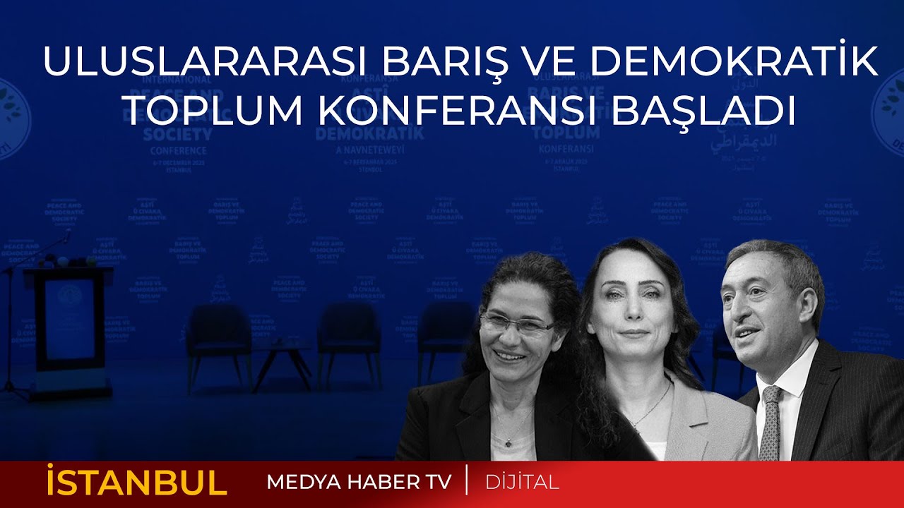ULUSLARARASI BARIŞ VE DEMOKRATİK TOPLUM KONFERANSI BAŞLADI