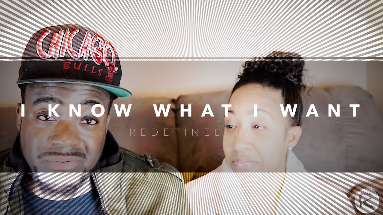 I Know What I Want (@beredefined @jflo3)
