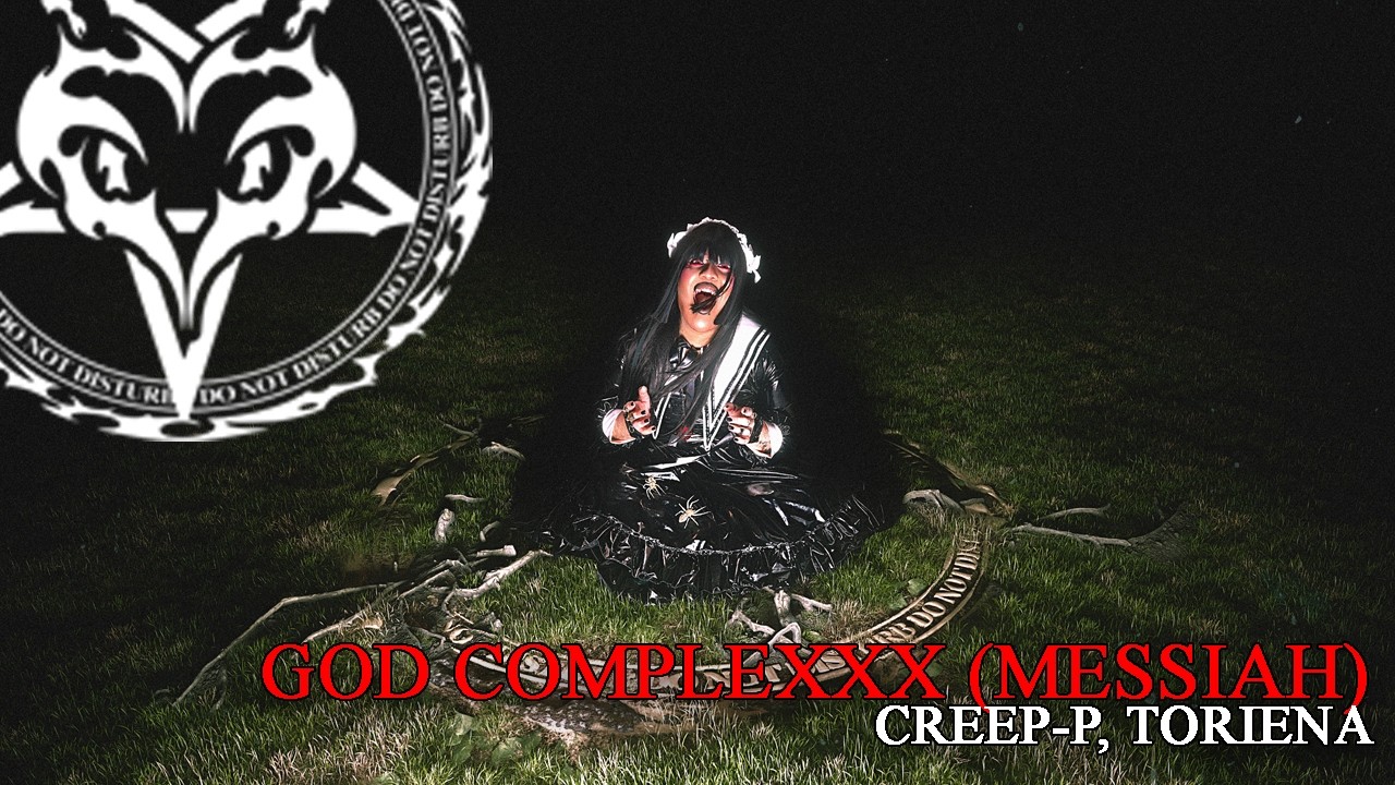 Creep-P, TORIENA - GOD COMPLEXXX (MESSIAH)