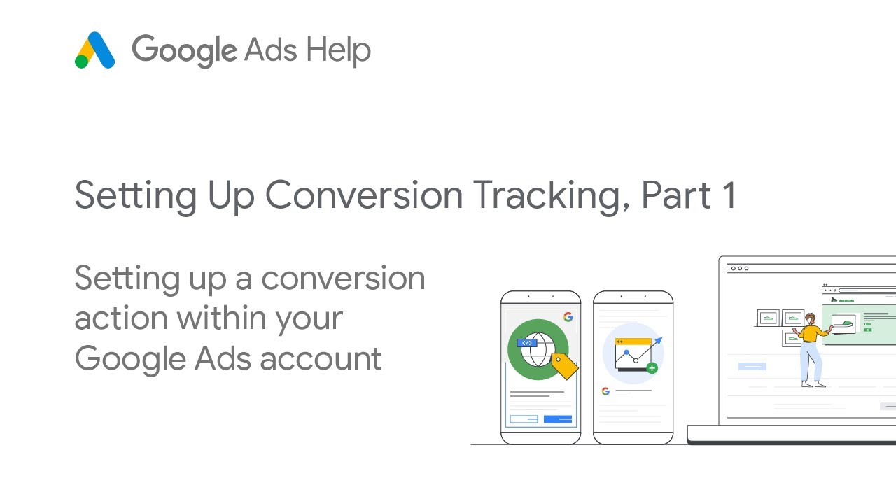 Setting up Conversion Tracking Pt 1: Google Ads Tutorials