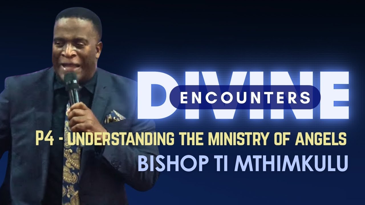 DIVINE ENCOUNTERS PT 4 | THE MINISTRY OF ANGELS | BISHOP TI MTHIMKULU | KOINONIA BIBLE CHURCH