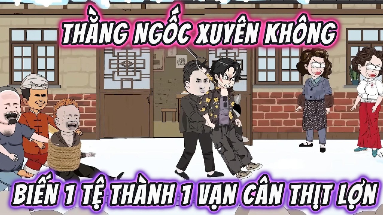 Thằng Ngốc Xuyên Không Biến 1 Tệ Thành 1 Vạn Cân Thịt Lợn | Full Version | 191VietSub