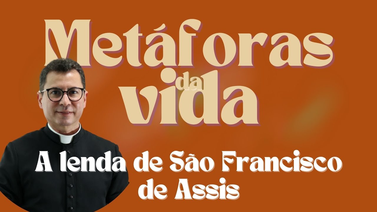 Metáforas da Vida | A lenda de São Francisco de Assis