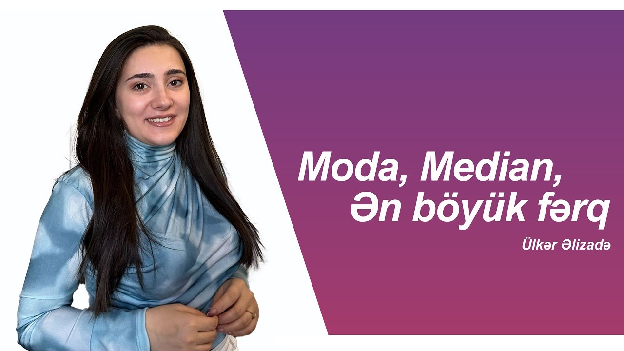 Moda, Median, Ən böyük fərq | Riyaziyyat | Ülkər Əlizadə