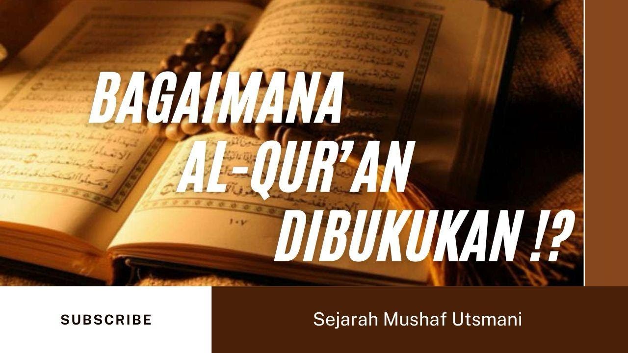 Sejarah Pembukuan Al-Qur’an: Proses Lengkap dari Nabi hingga Mushaf Utsmani