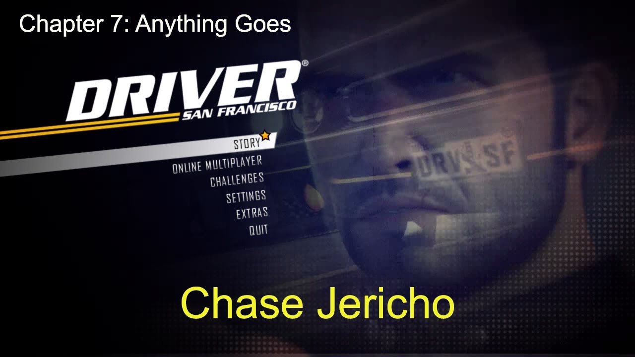 Driver San Francisco Gameplay| Chase Jericho|The Vehicles Thrown By Jericho|Chapter 7: Anything Goes