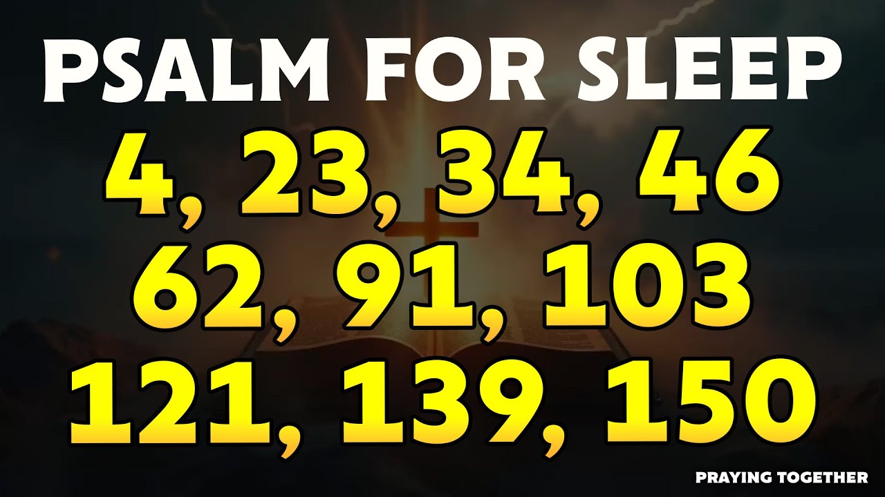 THE BEST Psalms for Sleep - PSALMS 4, 23, 34, 46, 62, 91, 103, 121, 139, 150