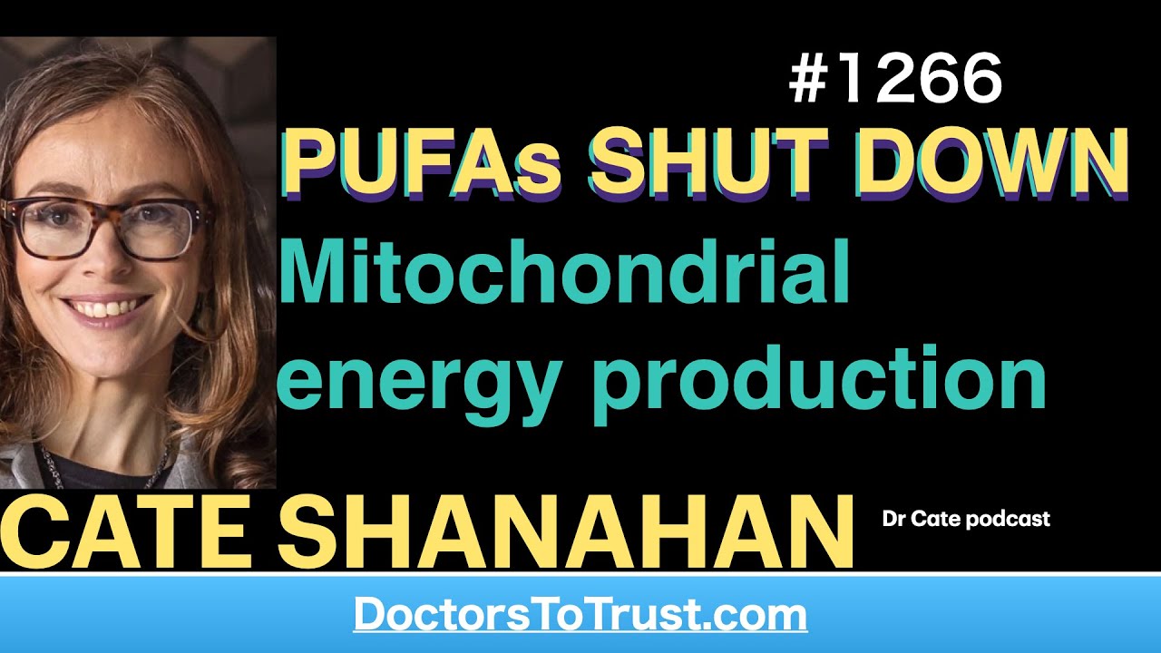 CATE SHANAHAN 1 | PUFAs SHUT DOWN Mitochondrial energy production