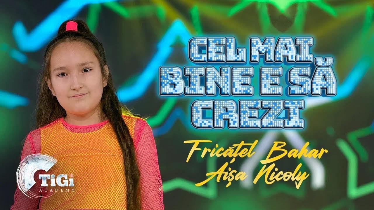 Bahar Aișa Nicolay Fricățel (TiGi Academy) - Cel mai bine e să crezi