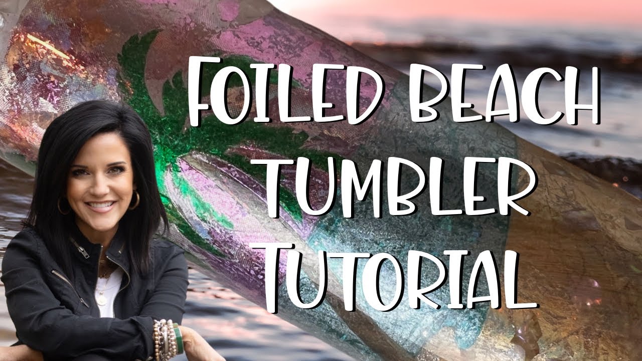 Foil Beach Tumbler Tutorial