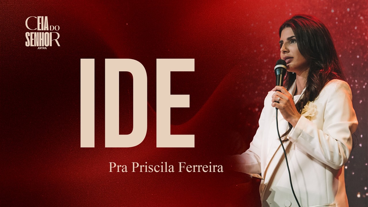 Culto de Ceia - Pastora Priscila Ferreira - IDE