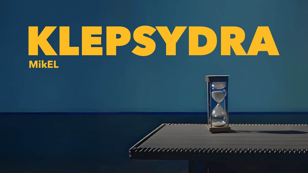 MikEL - KLEPSYDRA | vid. kip studio