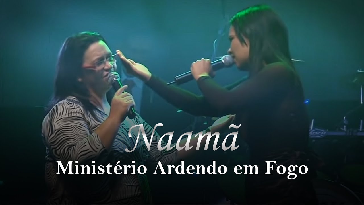Ministério Ardendo em Fogo - Naamã | Ao Vivo
