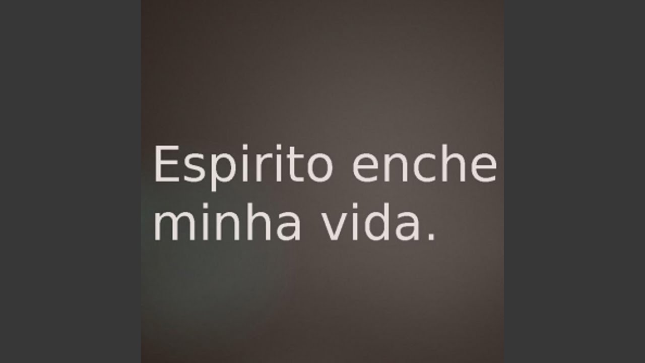 Espírito, Enche a Minha Vida
