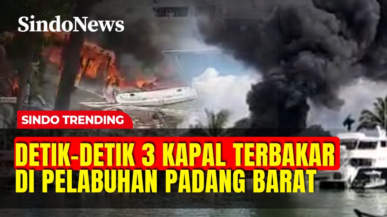 Detik-detik 3 Kapal Cepat Terbakar di Pelabuhan Padang Barat | Sindo Trending | 07/02