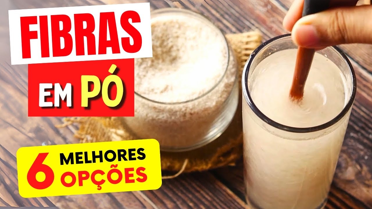 FIBRAS EM P&Oacute; - 6 Melhores Op&ccedil;&otilde;es para CONSTIPA&Ccedil;&Atilde;O, EMAGRECER, DIABETES e mais