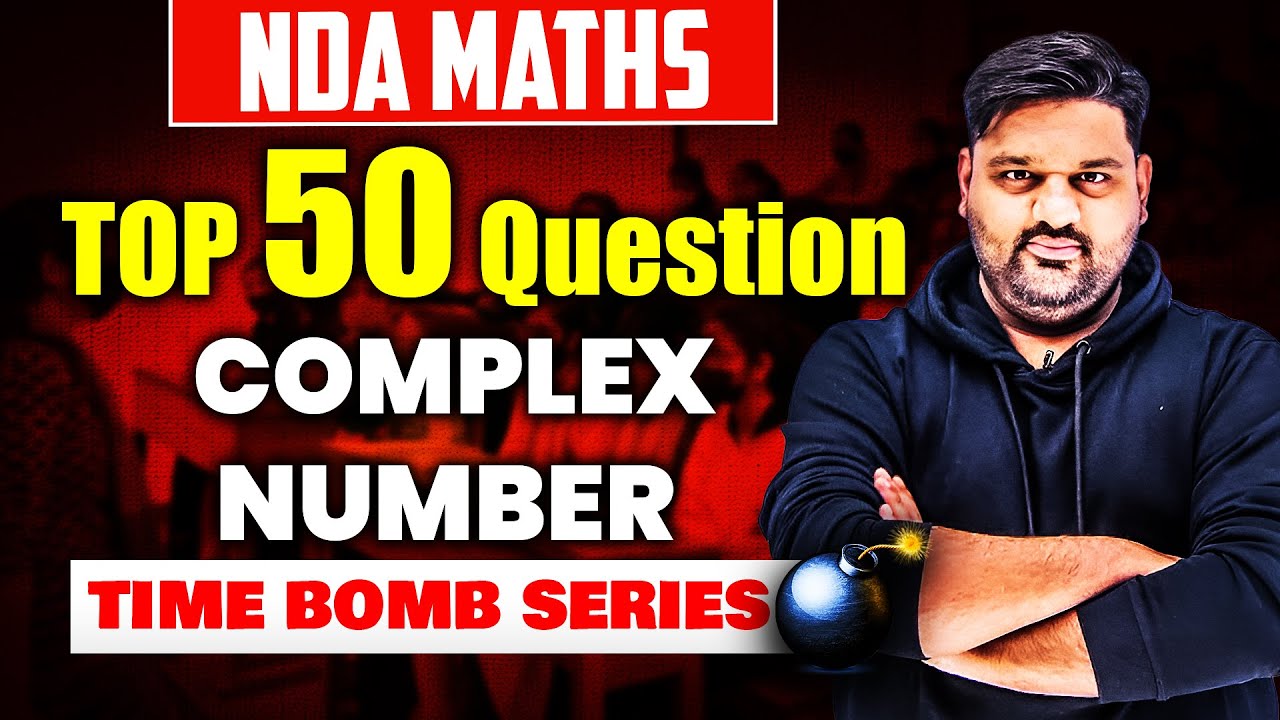 NDA MATHS: Complex Number Tricks & Shortcuts! 🔥 TOP 50 Questions For NDA (1) 2025 🚀