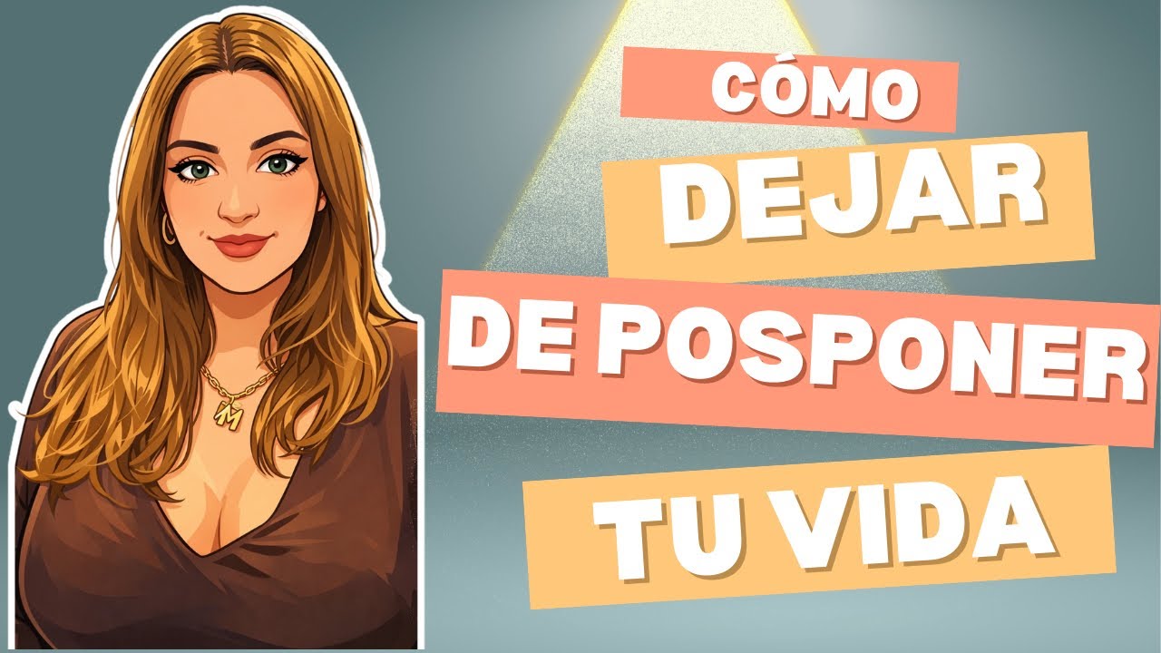 CÓMO DEJAR DE POSTERGAR TU VIDA 🖋️🗒️