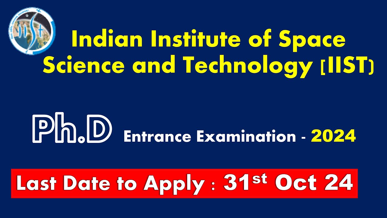 IIST PhD Entrance Examination 2024 | Indian Institute of Space Science and Technology PhD Entrance