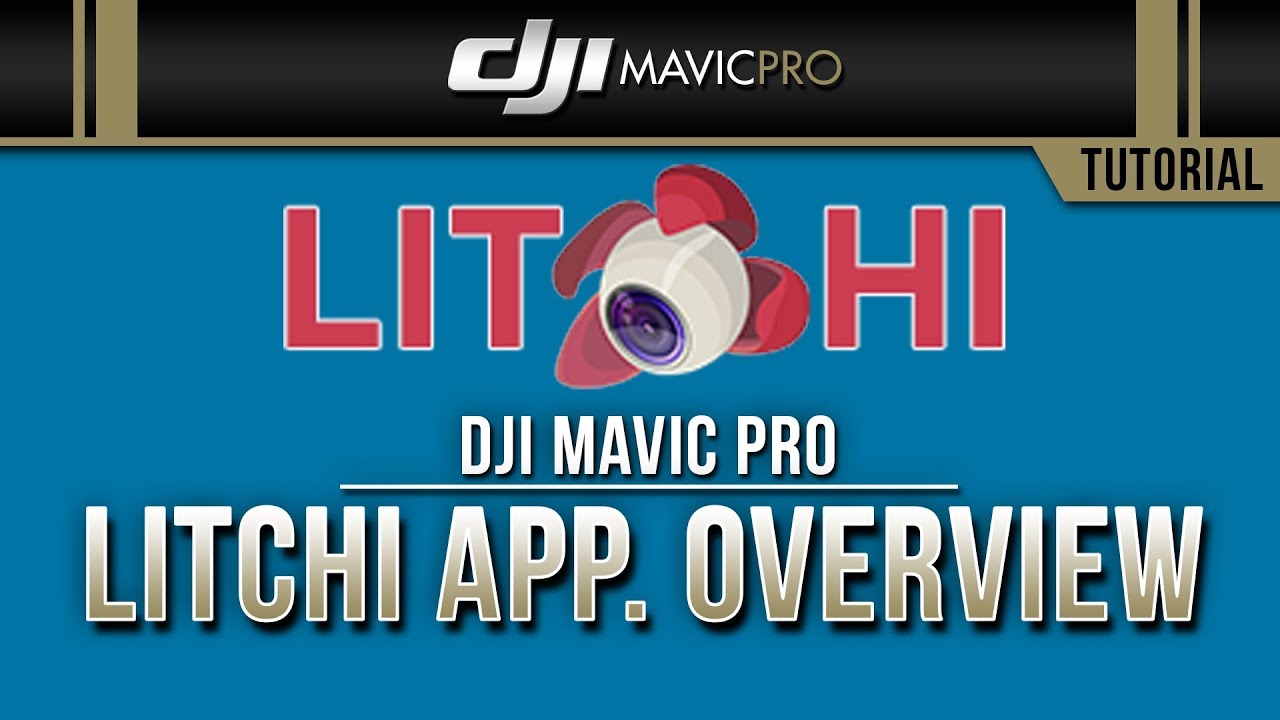 DJI Mavic Pro / LITCHI App. Overview