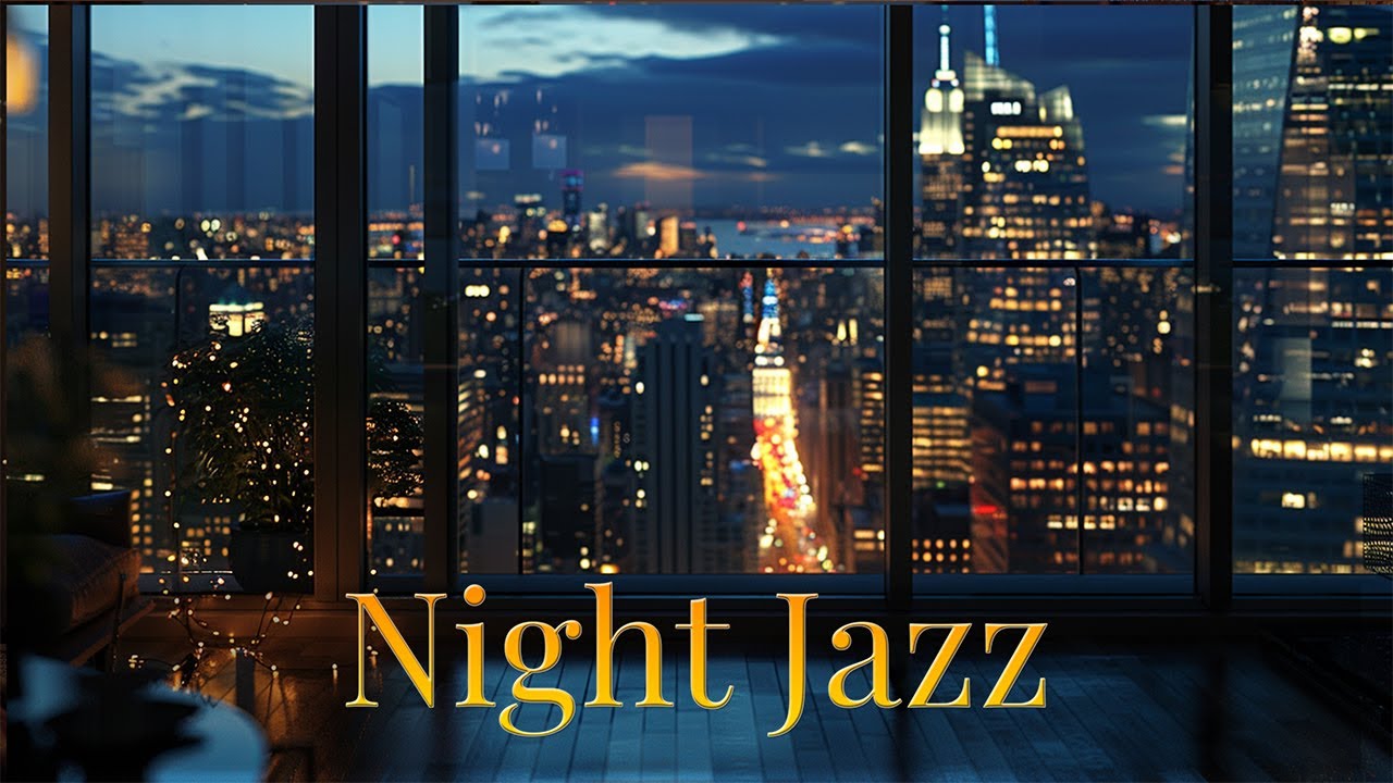 Night Jazz – Manhattan Penthouse View | Luxury Evening Jazz for Work & Relax