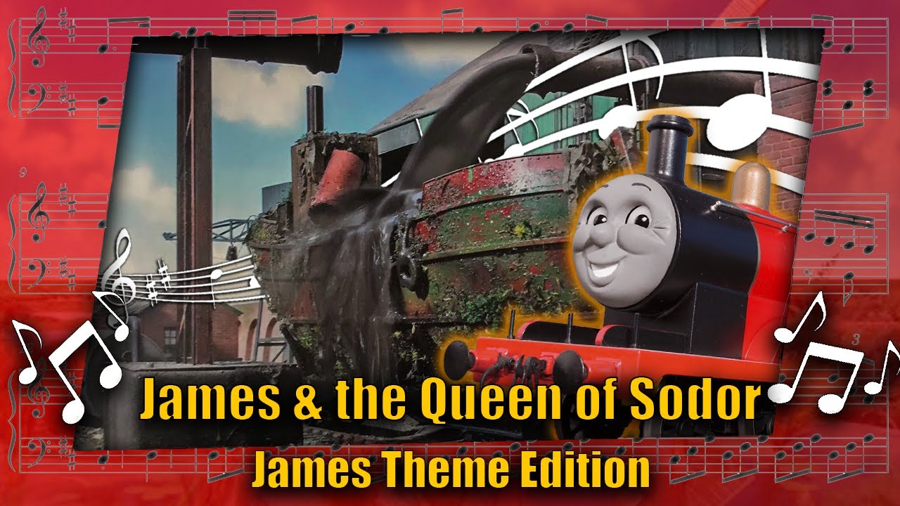 James & the Queen of Sodor Reorchestrated (James Theme Edition)