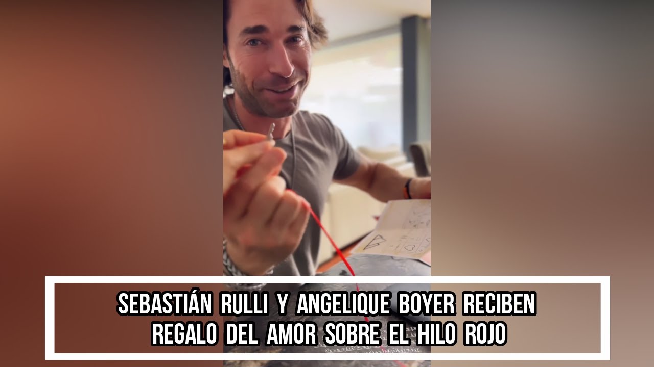 SEBASTIÁN RULLI Y ANGELIQUE BOYER RECIBEN REGALO DEL AMOR SOBRE EL HILO ROJO