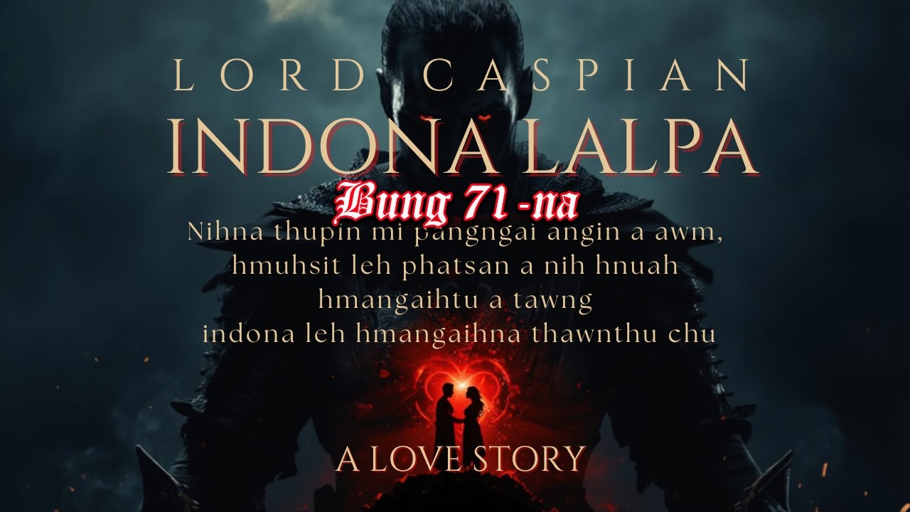 Thawnthu ngaihnawm lutuk Caspian Bung 71 nihna thupin rethei takin a awm. A nupuiin a phatsan