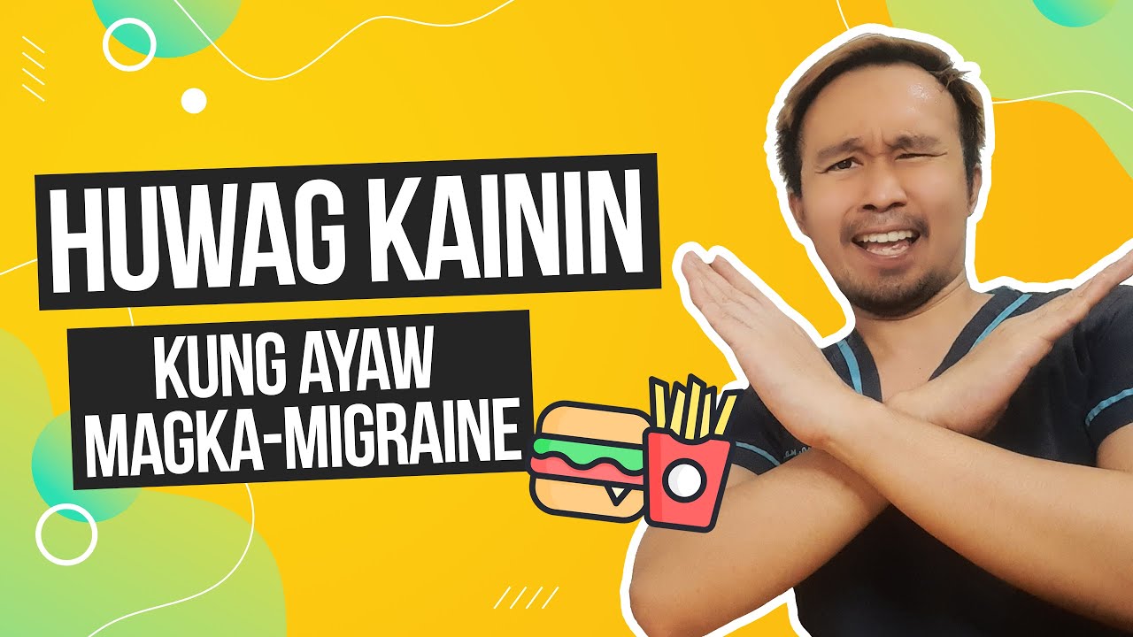 #MIGRAINE? MGA PAGKAIN AT INUMIN NA DAPAT IWASAN.(IN TAGALOG). TIPS NI NEURO TITO