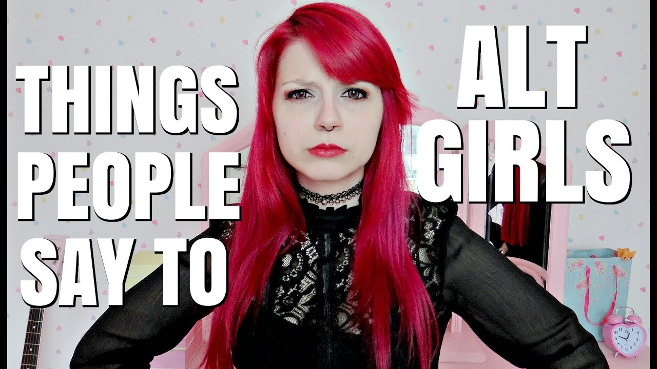 Things People Say To Alternative Girls
