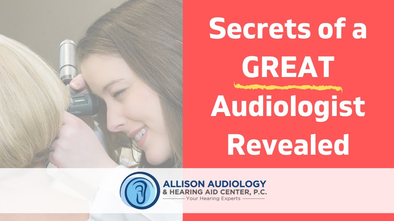 Audiologist : What to Look For in an Audiologist