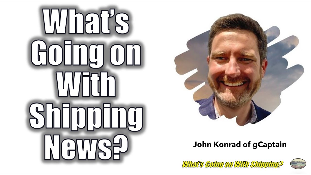 What's Going on With Shipping News with John Konrad