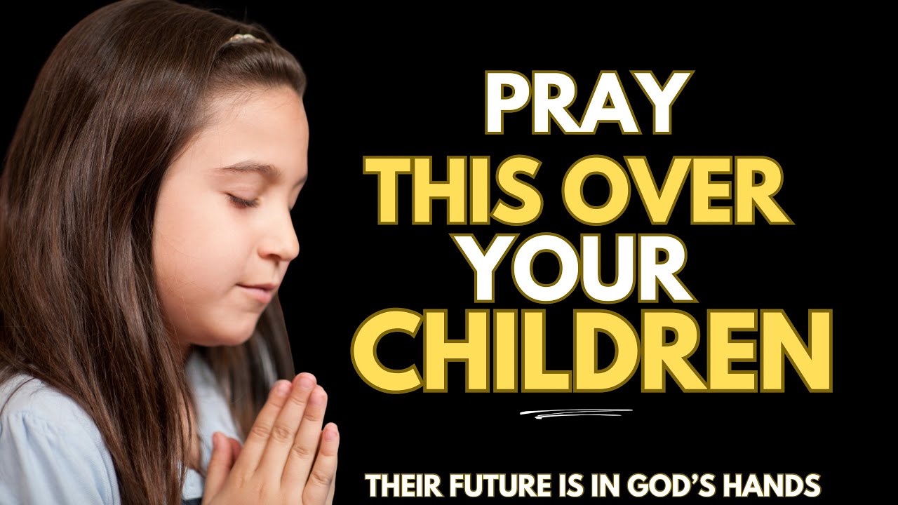 A Powerful Prayer for Children — God’s Protection, Purpose & Peace