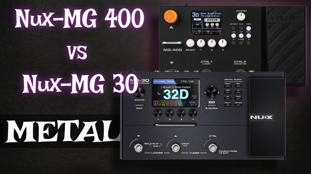 Nux Mg30 vs Mg 400 (Metal Comparison)