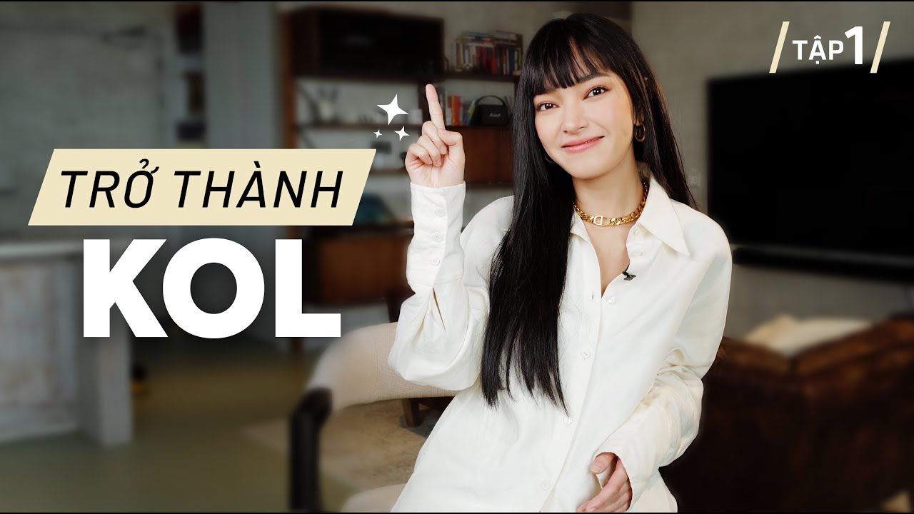 Trở thành KOL: Bắt đầu như thế nào?