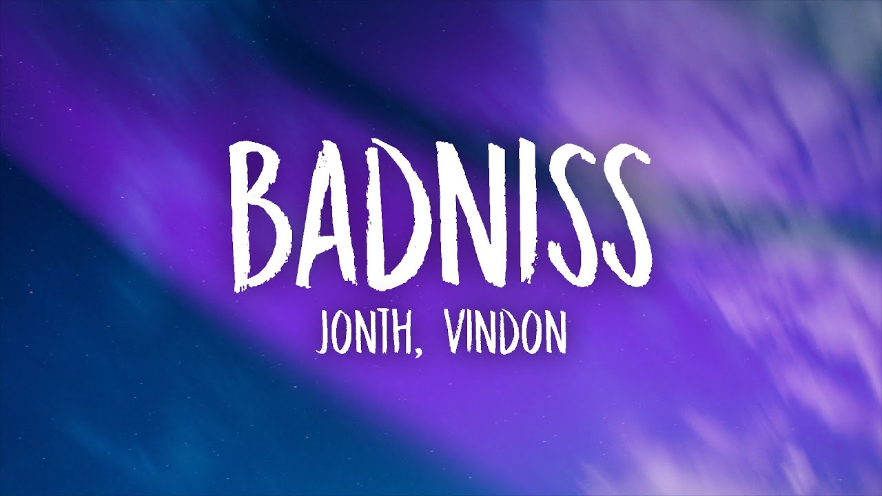 Jonth & VinDon - Badniss (Lyrics)