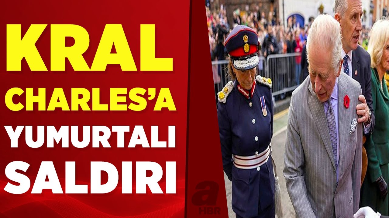 Kral Charles ve eşine art arda yumurtalı saldırı! O anlar kameraya b&ouml;yle yansıdı | A Haber