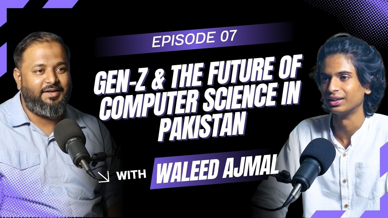 Gen-Z & The Future of Computer Science in Pakistan ft. Waleed Ajmal | Scope of Computer Science
