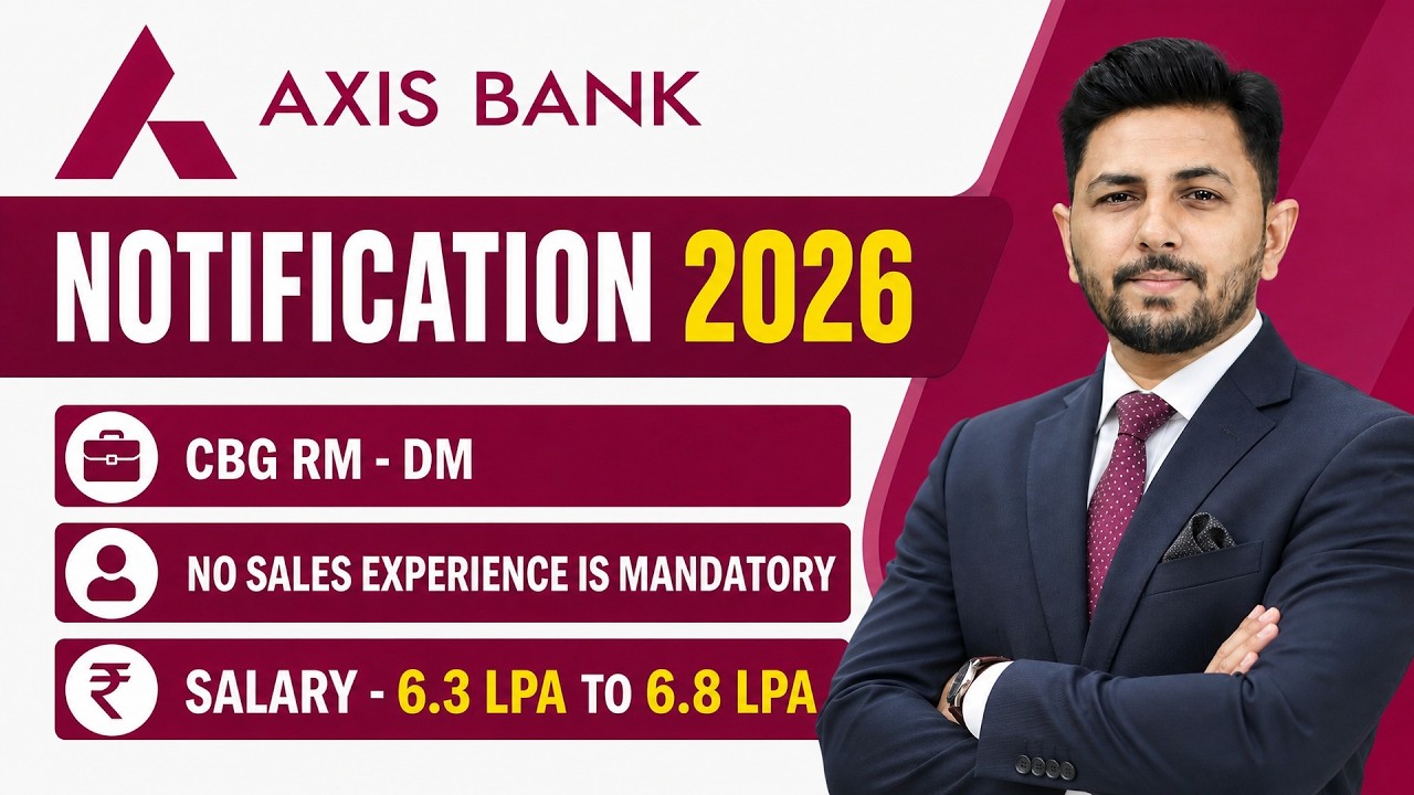 Axis Bank Notification 2026 | CBG RM: DM Role | 6.3 to 6.8 LPA Salary