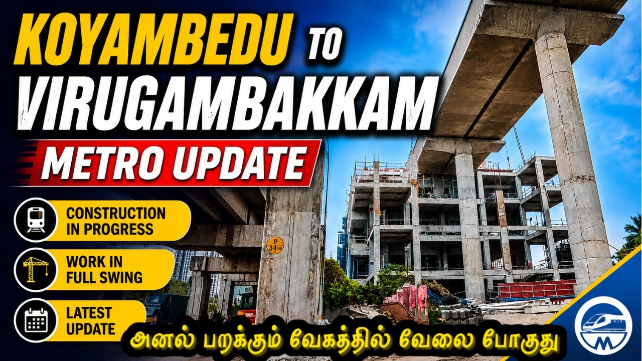 Koyambedu to Virugambakkam Metro 🚇 அசுர வேகத்தில் வேலை! | Chennai Metro Phase 2 Latest Update
