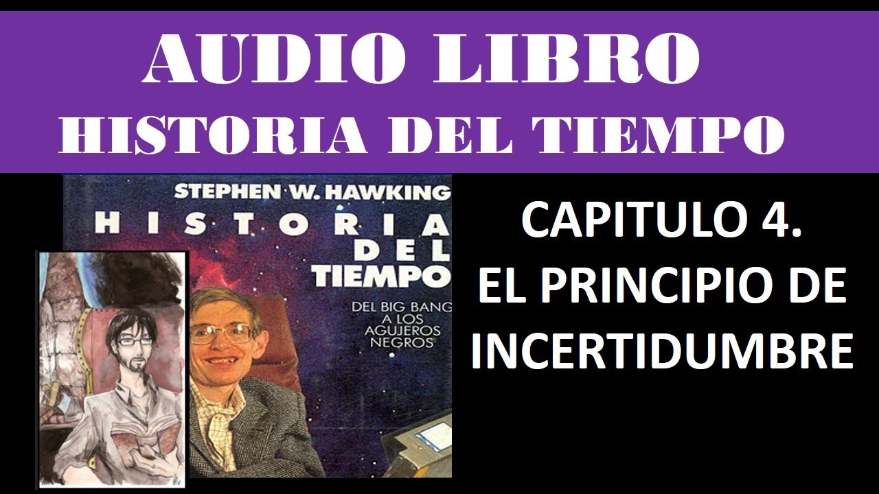 Historia del Tiempo: Del Big Bang a los Agujeros negros. Capítulo 4. El Principio de Incertidumbre