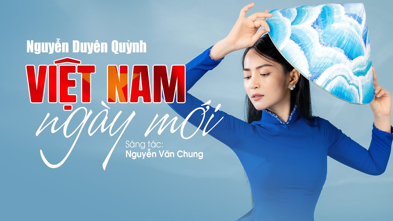VIỆT NAM NGÀY MỚI - NGUYỄN DUYÊN QUỲNH, NGUYỄN VĂN CHUNG
