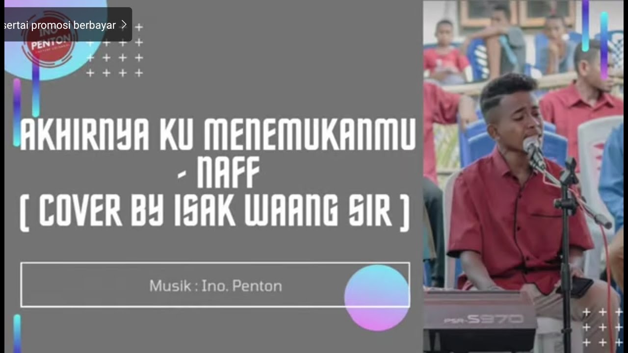 Akhirnya Ku Menemukanmu_ Naff ( Cover of Isak Waang Sir)