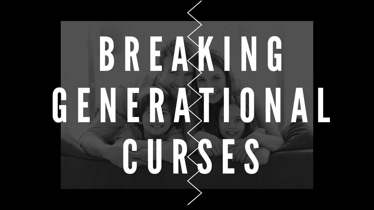Generational Curses & How to Break Them⎮Breaking Generational Curses #generationalcursebreakers