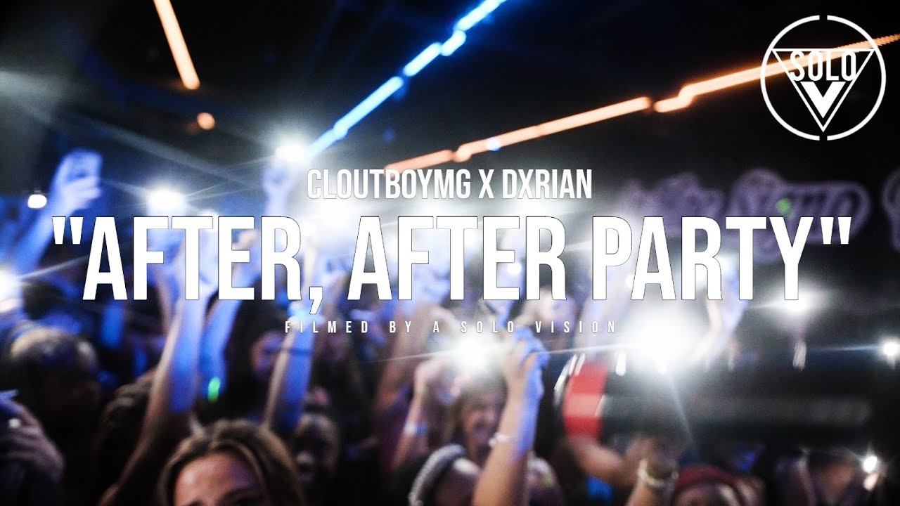 CloutBoyMg x Dxrian - “After, After Party” (Official Video) | Dir. By @aSoloVision