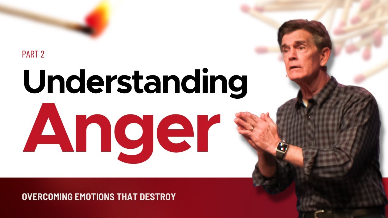Overcoming Emotions That Destroy Series: Understanding Anger, Part 2 | Chip Ingram