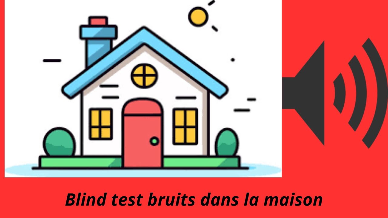 Blind test bruits dans la maison