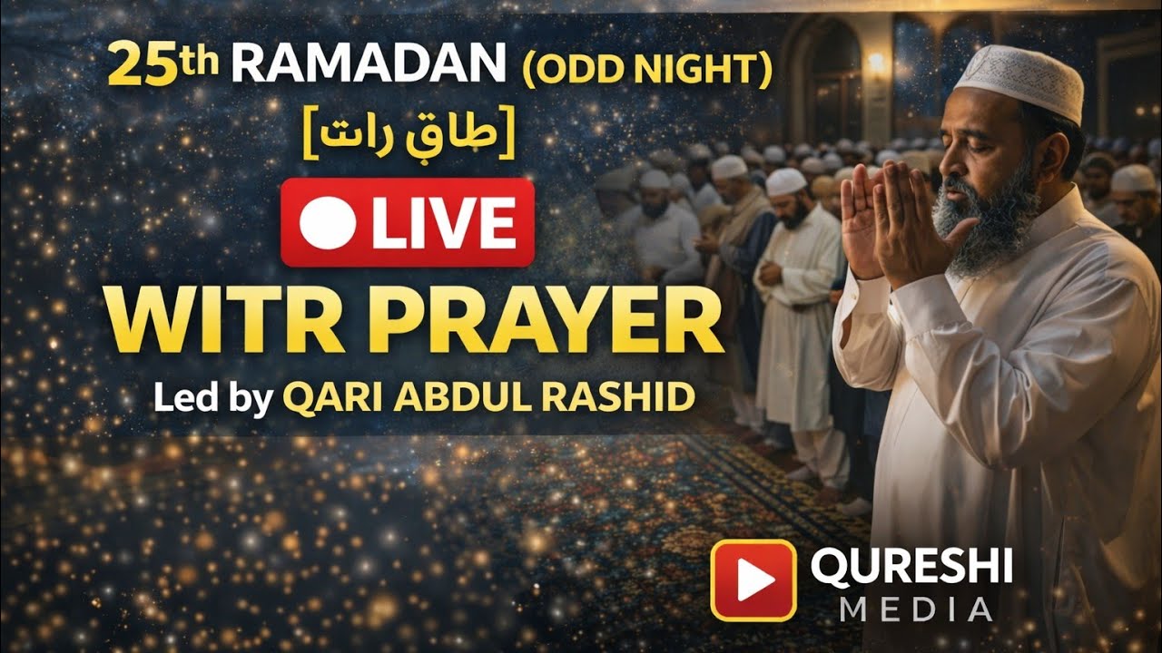 25th Ramadan (Odd Night) | Live Witr Prayer | Led by Qari Abdul Rashid | 🟢 Qureshi Media
