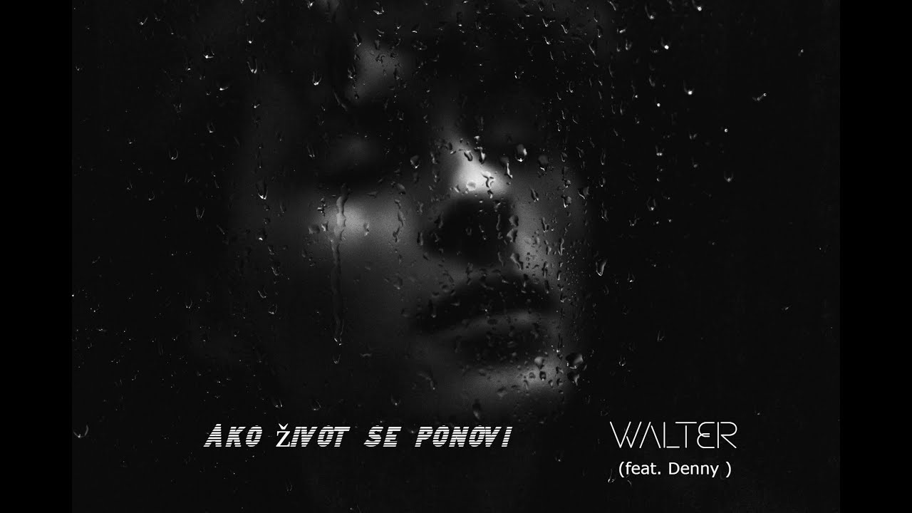 AKO ŽIVOT SE PONOVI- Walter (2025.) feat. Denny