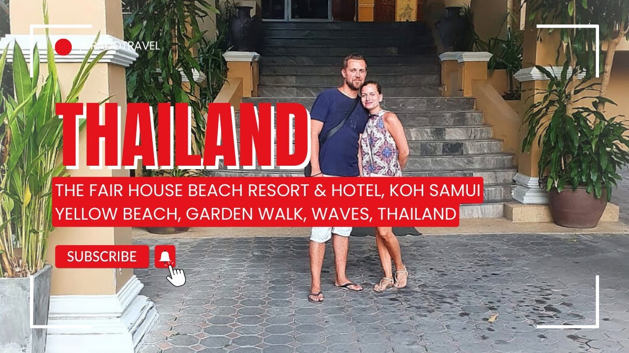 THE FAIR HOUSE BEACH RESORT & HOTEL, Koh Samui, 2024, Thailand | Yellow Beach, Garden Walk, Waves